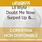 Lil Wyte - Doubt Me Now: Surped Up & Screwed cd