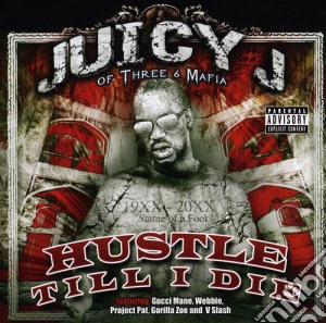 Juicy J (Triple 6 Mafia) - Hustle Till I Die cd musicale di Juicy J ( Triple 6 Mafia )