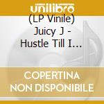 (LP Vinile) Juicy J - Hustle Till I Die vinile