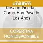 Rosario Pineda - Como Han Pasado Los Anos cd