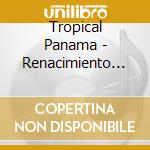 Tropical Panama - Renacimiento De La Fiera cd