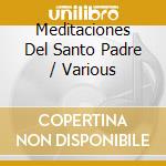 Meditaciones Del Santo Padre / Various cd