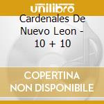 Cardenales De Nuevo Leon - 10 + 10 cd