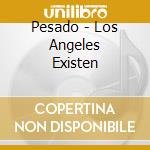 Pesado - Los Angeles Existen cd