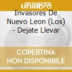 Invasores De Nuevo Leon (Los) - Dejate Llevar cd
