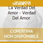 La Verdad Del Amor - Verdad Del Amor cd