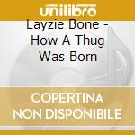 Layzie Bone - How A Thug Was Born cd