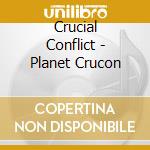 Crucial Conflict - Planet Crucon cd