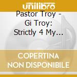 Pastor Troy - Gi Troy: Strictly 4 My Soldiers cd