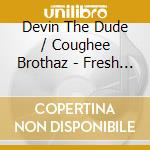 Devin The Dude / Coughee Brothaz - Fresh Brew cd musicale di Devin The Dude / Coughee Brothaz