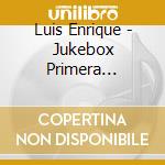 Luis Enrique - Jukebox Primera Edicion