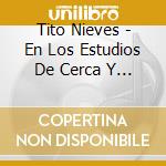 Tito Nieves - En Los Estudios De Cerca Y Personal cd musicale di Tito Nieves