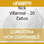 Nick Villarreal - 20 Exitos cd musicale di Nick Villarreal