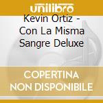 Kevin Ortiz - Con La Misma Sangre Deluxe cd