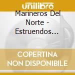 Marineros Del Norte - Estruendos Musicales cd musicale di Marineros Del Norte