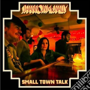 Shannon Mcnally - Small Town Talk cd musicale di Shannon Mcnally