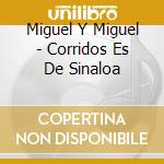 Miguel Y Miguel - Corridos Es De Sinaloa cd