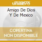 Amigo De Dios Y De Mexico cd