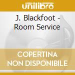 J. Blackfoot - Room Service cd