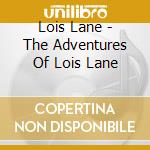 Lois Lane - The Adventures Of Lois Lane cd