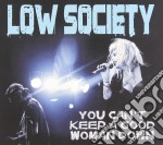 Low Society - You Can'T Keep A Good Woman Do