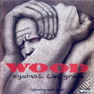 Mark Wood - Against The Grain cd musicale di Mark Wood