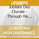 Jubilate Deo Chorale - Through His Mother'S Eyes cd
