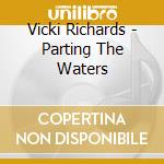 Vicki Richards - Parting The Waters