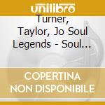 Turner, Taylor, Jo Soul Legends - Soul Legends, Vol. 1 cd