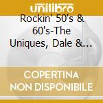 Rockin' 50's & 60's-The Uniques, Dale & Grace, Fads Domino, Robert Par / Various cd