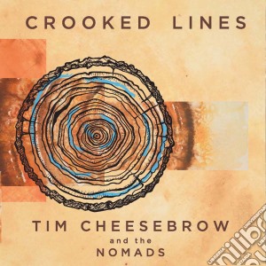 Tim Cheesebrow & The Nomads - Crooked Lines cd musicale di Tim Cheesebrow & The Nomads