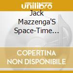 Jack Mazzenga'S Space-Time Trio - Had To Say cd