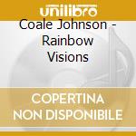 Coale Johnson - Rainbow Visions cd