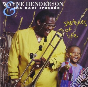 Wayne Henderson And The Next Crusade - Sketches Of Life cd musicale di Wayne Henderson And The Next Crusade