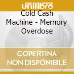 Cold Cash Machine - Memory Overdose cd