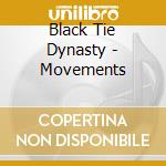 Black Tie Dynasty - Movements cd