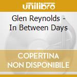 Glen Reynolds - In Between Days cd