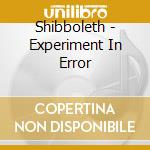 Shibboleth - Experiment In Error cd musicale di Shibboleth
