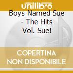 Boys Named Sue - The Hits Vol. Sue! cd