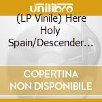 (LP Vinile) Here Holy Spain/Descender - Under The Undertow/Slow And Gold lp vinile di Here Holy Spain/Descender