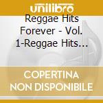 Reggae Hits Forever - Vol. 1-Reggae Hits Forever cd