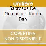 Sabrosos Del Merengue - Romo Dao cd musicale di Sabrosos Del Merengue