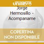 Jorge Hermosillo - Acompaname cd