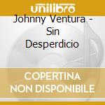 Johnny Ventura - Sin Desperdicio