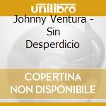 Johnny Ventura - Sin Desperdicio cd