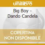 Big Boy - Dando Candela cd musicale di Big Boy