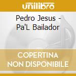 Pedro Jesus - Pa'L Bailador cd