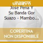 Jose Pena Y Su Banda Gor Suazo - Mambo Puro cd