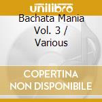Bachata Mania Vol. 3 / Various cd