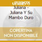 Juliana - Juliana Y Su Mambo Duro cd